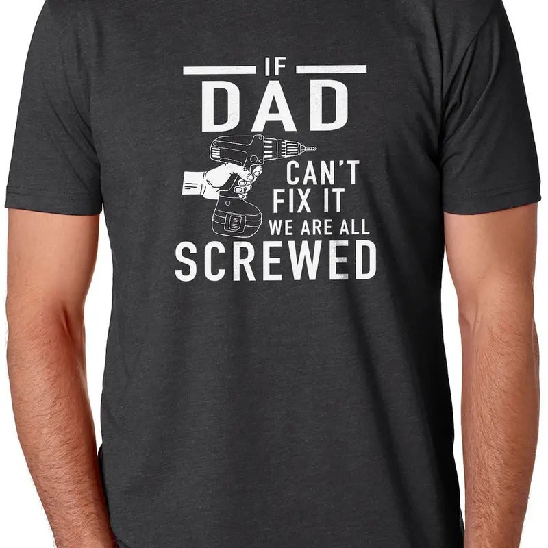 Funny Shirt Men | If Dad Can't Fix It we are all Screwed Shirt | Shirt for Men Hoodie, Sweatshirt | PureTeeCo.com
