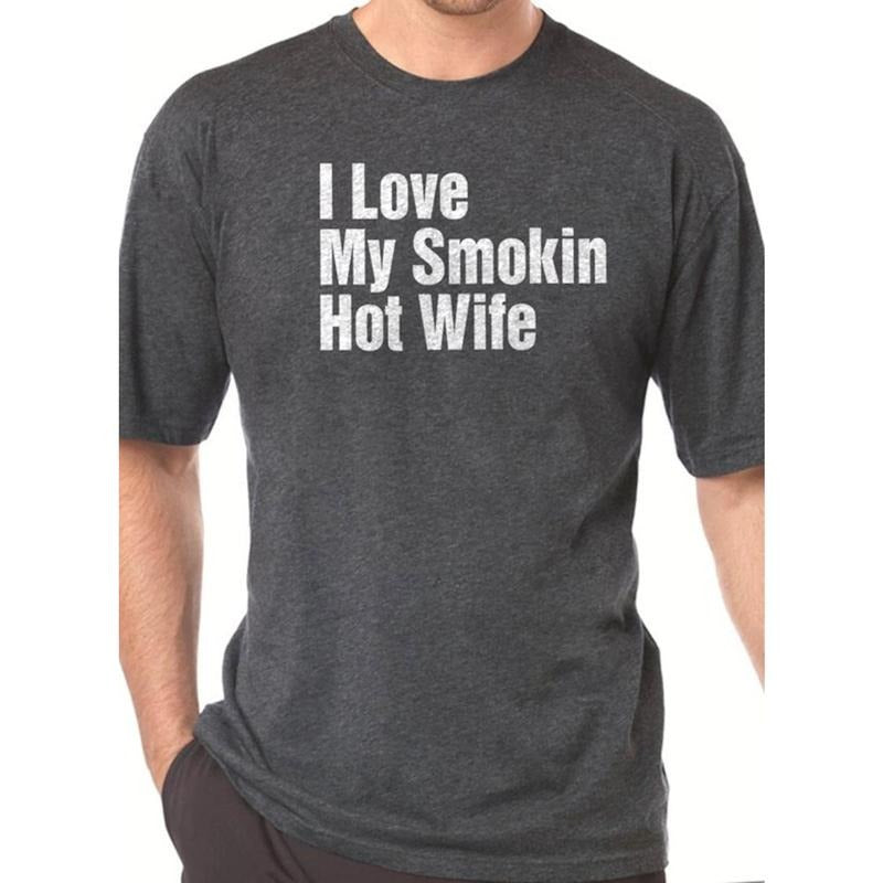 Funny Shirt for Men - I Love My Smokin Hot Wife | Fathers Day Gift - Husband Tshirt