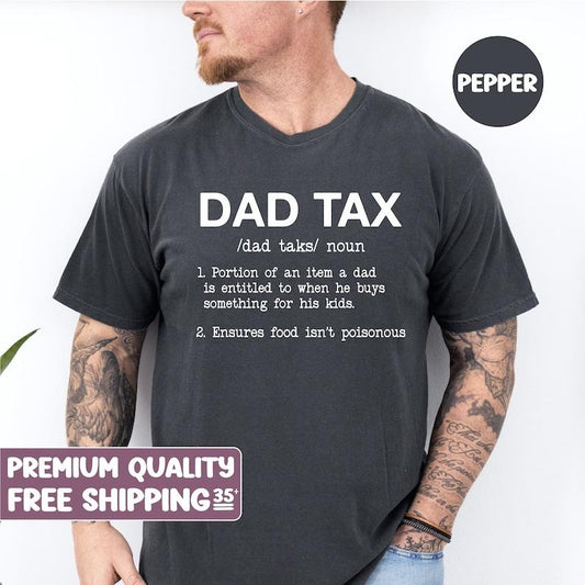 Funny Shirt for Men, Dad Tax, Fathers Dad Gift, Gift from Daughter to Dad, Husband Gift, Funny Dad  T-shirt, sweater and Hoodie