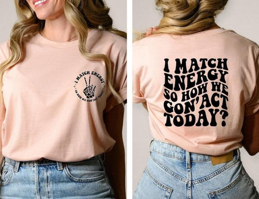Funny Shirts, Gift for Her, Sarcastic Tshirts, Womens Vneck T Shirts, Cool Graphic Tees for Women, Gift for Friend, I Match Energy  T-shirt, sweater and Hoodie