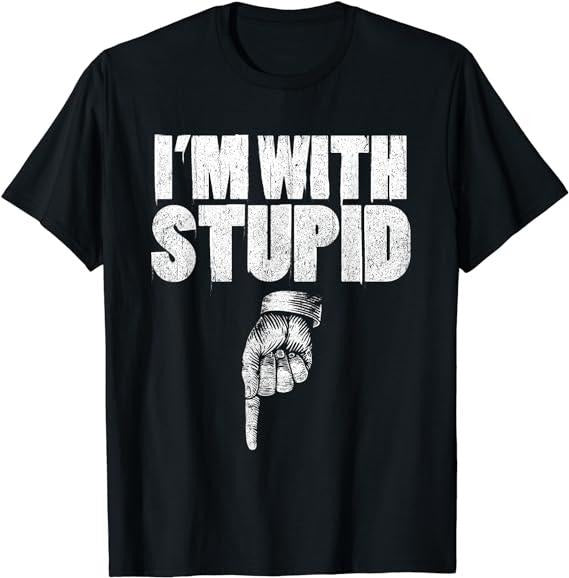 Funny Shirts, I'm With Stupid Pointing Down Finger Down I'm With Stupid T-Shirt Menswear Top Casual Cotton