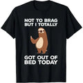 Funny Sloth - Totally Got Out Of Bed Today T-Shirt Made in USA Hoodie, Sweatshirt | PureTeeCo.com
