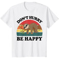 Funny Sloth-Shirt Dont Hurry Be Happy Men Gift T-Shirt Made in USA Hoodie, Sweatshirt | PureTeeCo.com
