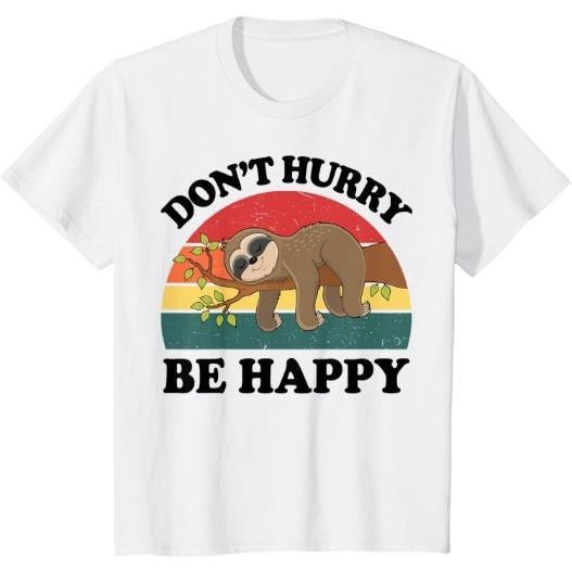 Funny Sloth-Shirt Dont Hurry Be Happy Men Gift T-Shirt Made in USA Hoodie, Sweatshirt | PureTeeCo.com