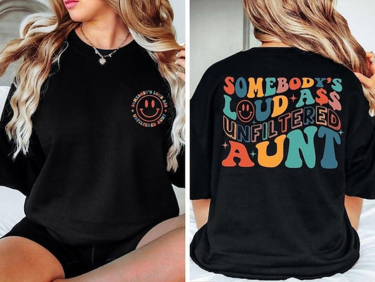 Funny Somebody's Unfiltered Loud Ass Unfiltered Aunt Shirt, Mama Gift, Mama Birthday Gift, Mother's Day Gifts, Mama Sweatshirt, Mama  T-shirt, sweater and Hoodie 2 sides