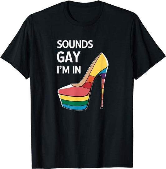 Funny Sounds Gay I'm In Heel Rainbow Flag For Pride Month T-Shirt Menswear Casual Cotton