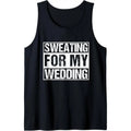 Funny Sweating For My Wedding Bride Groom To Be Gift Tank Top made in USA T-Shirts, Hoodie, Sweatshirt | PureTeeCo.com