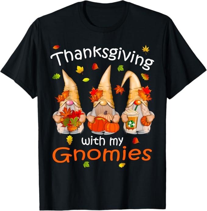 Funny Thanksgiving Shirts, Funny Thanksgiving Shirts for Women Gnome - Gnomies Lover T-Shirt