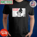 Funny This is what they want shirt
