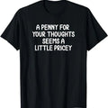 Funny Work T-Shirts, Penny For Your Thoughts T-shirt. Sarcastic Joke Tee Menswear Casual Cotton Hoodie, Sweatshirt