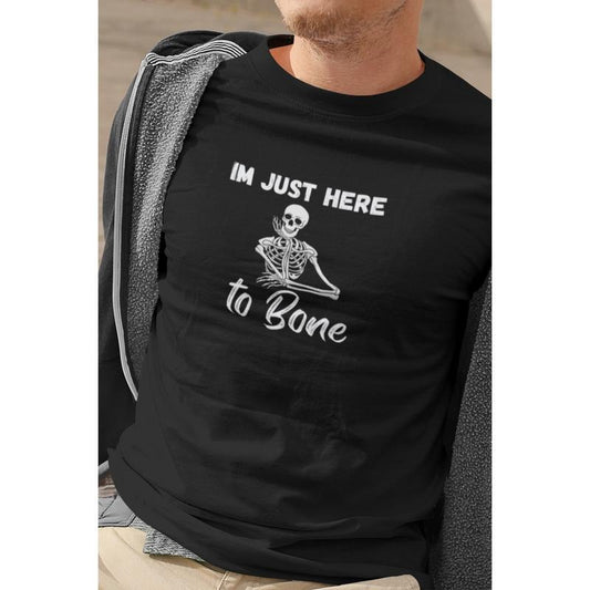 Funny short sleeve shirt. IM JUST HERE TO BONE