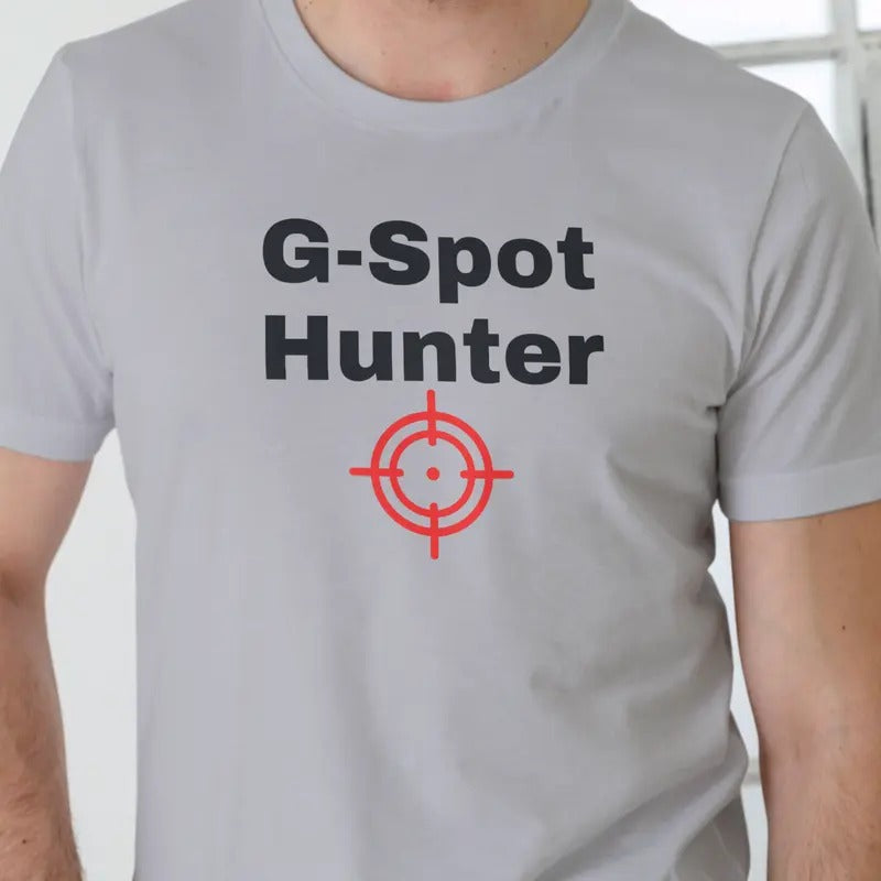 G Spot Hunter, T Shirt, Unisex, funny shirt Menswear Top Graphic Streetwear Hoodie, Sweatshirt | PureTeeCo.com