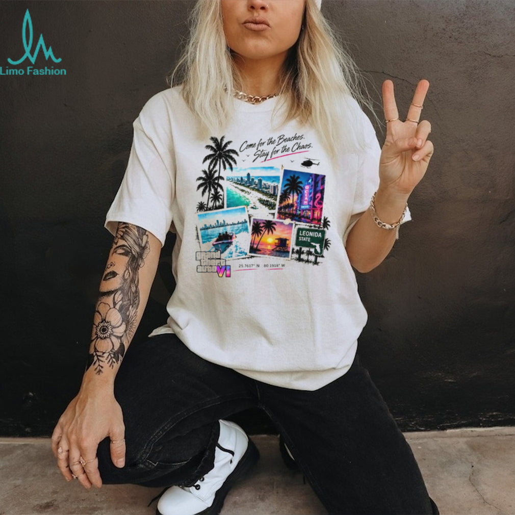 GTA 6 Vice City come for the beaches stay for the chaos shirt