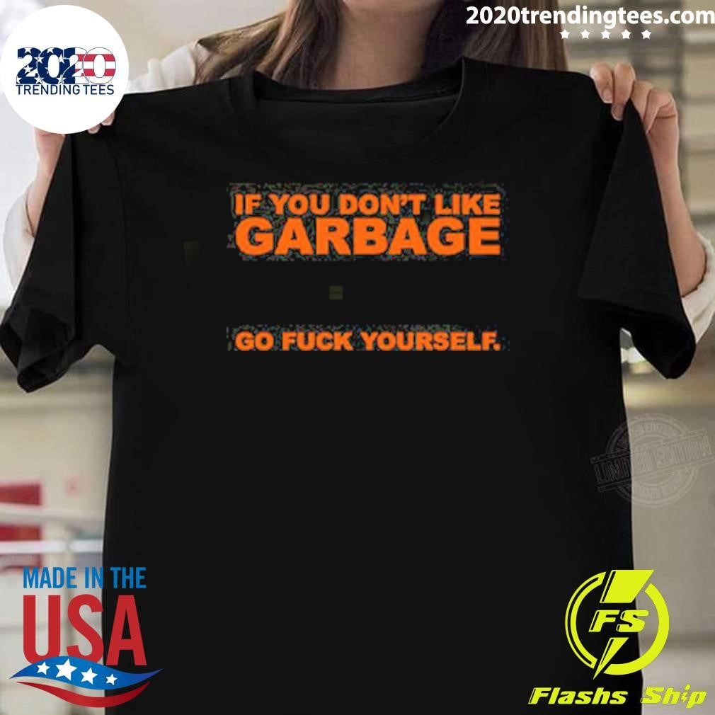 Garbage Go Fck Yourself Shirt