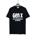Gen X Like Your Generation But Better T Shirt Hoodie, Sweatshirt | PureTeeCo.com