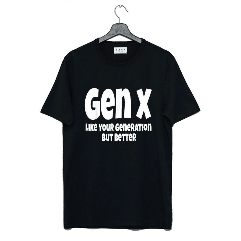 Gen X Like Your Generation But Better T Shirt Hoodie, Sweatshirt | PureTeeCo.com