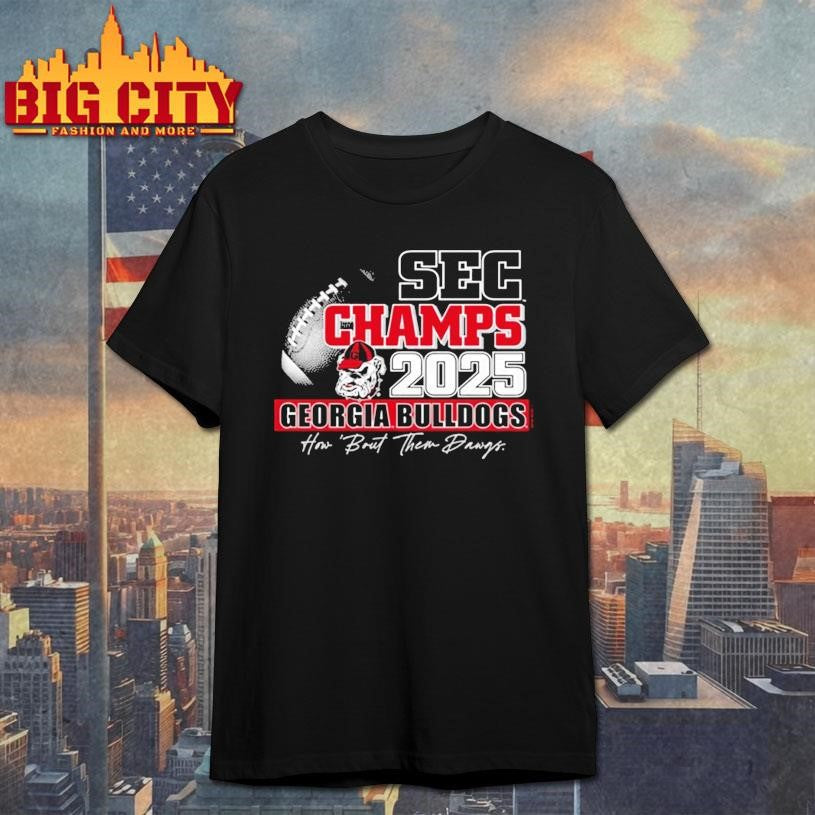 Georgia Bulldogs 2025 Sec Champions How About Them Dawgs Shirt