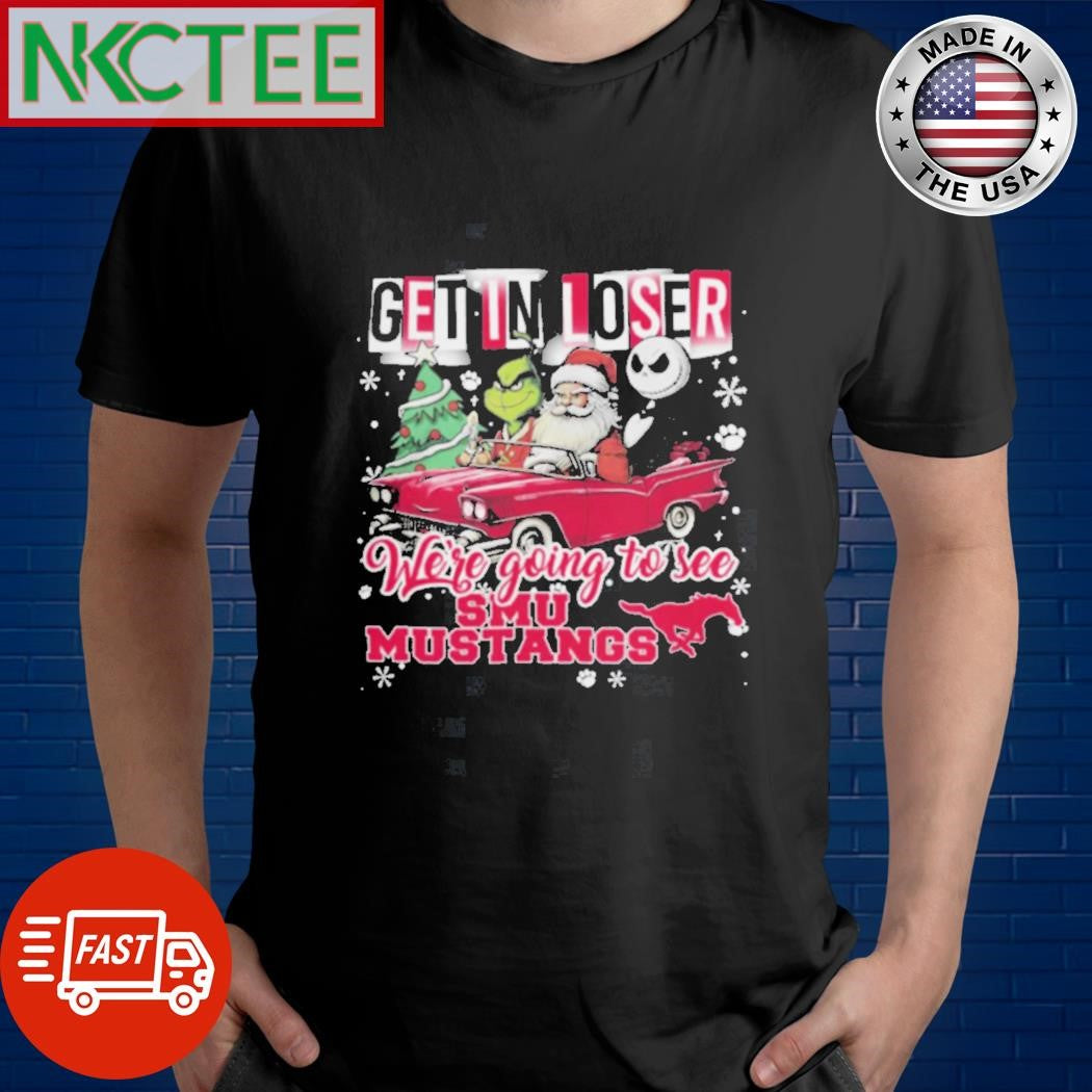 Get In Loser We’re Going To See SMU Mustangs Grinch Shirt