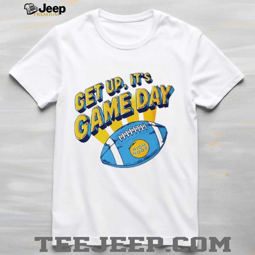 Get Up It’s Game Day High Noon Shirt