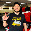 Get involved in local politics killdozer shirt