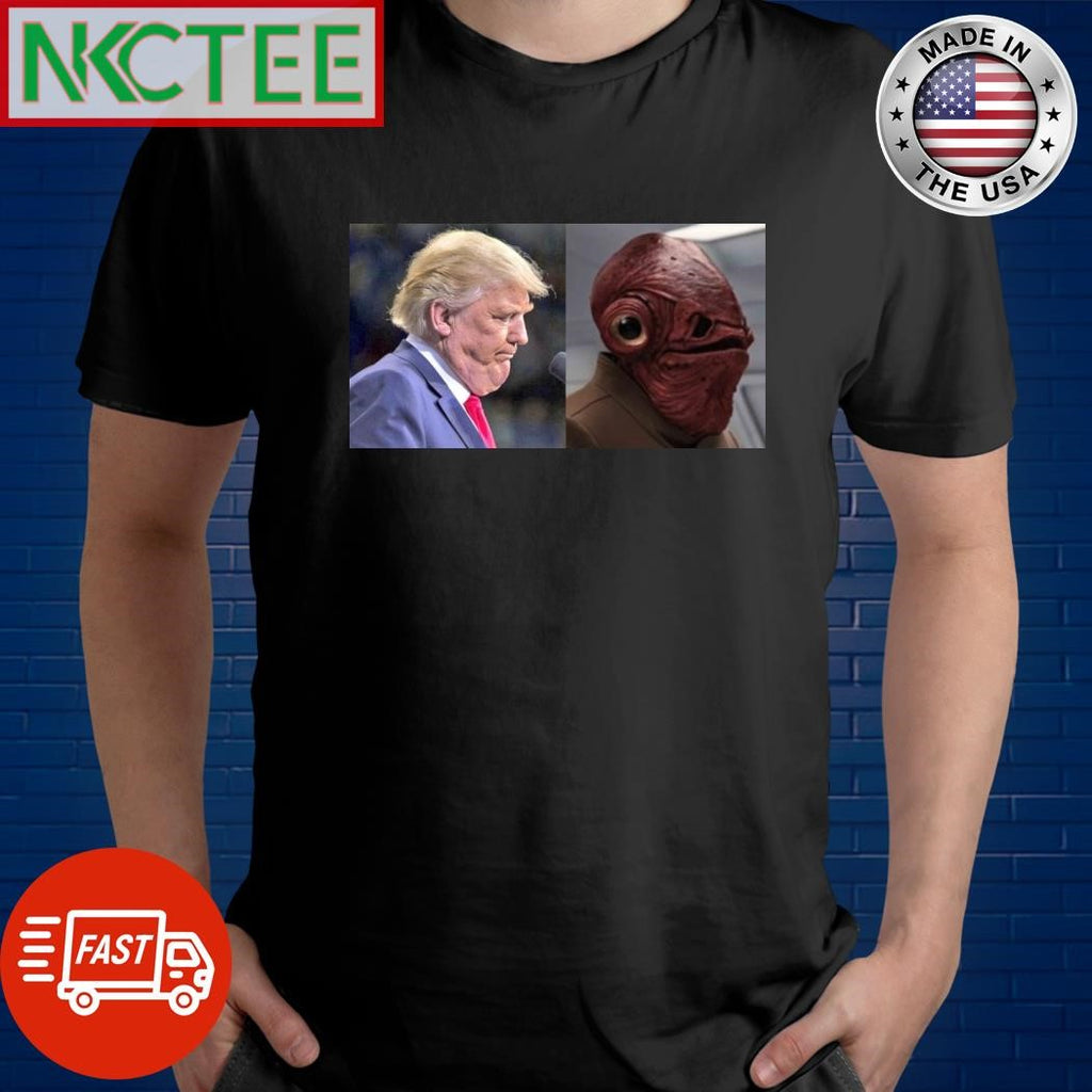 Gial Ackbar vs Donald Trump shirt