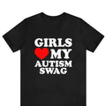 Girls Love My Autism Swag Shirt, Funny Autistic Boy Awareness Idea T-Shirt, Girls Heart My Autistic Swag T-shirt ,Girls...
