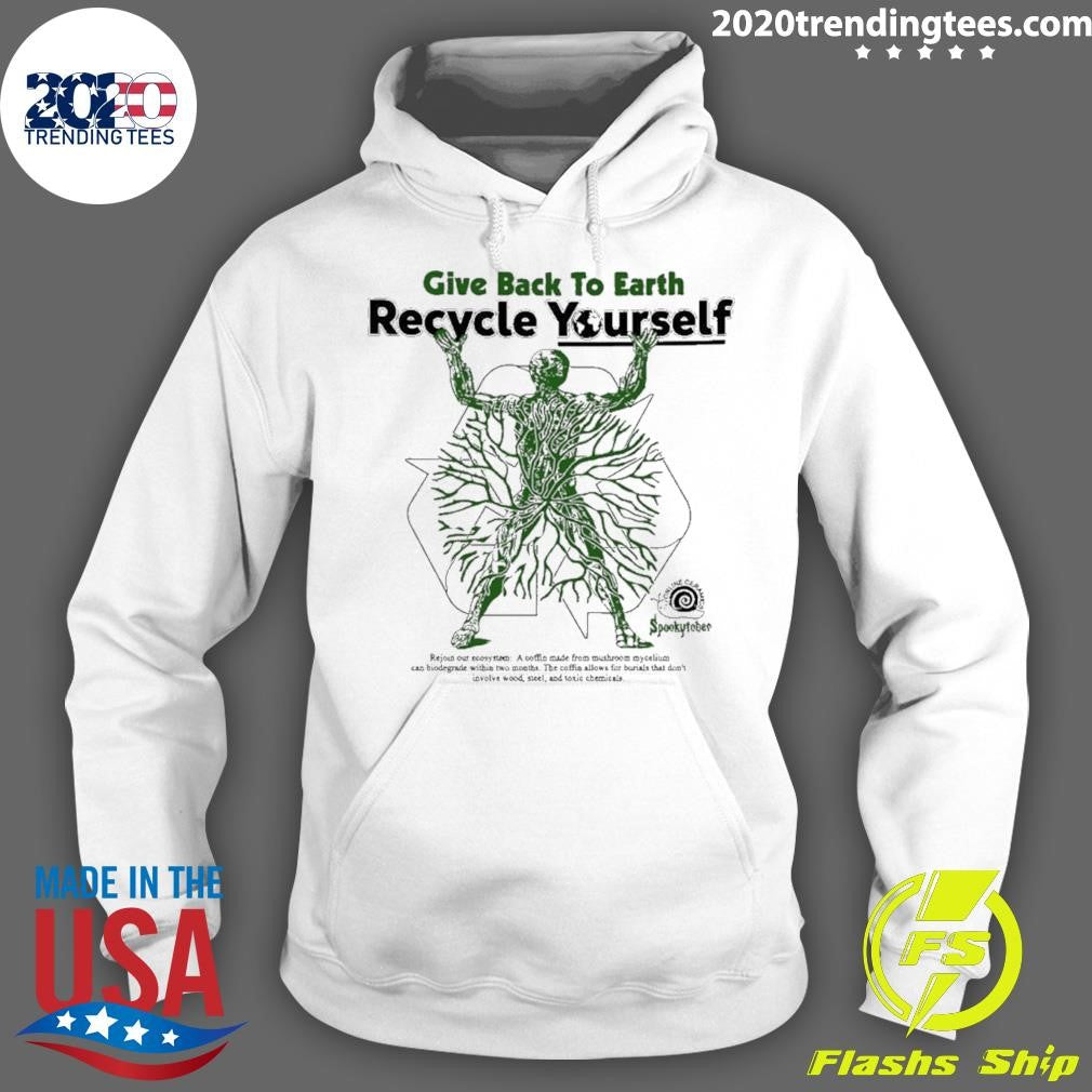 Give Back The Earth Recycle Yourself Shirt