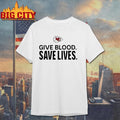 Give Blood Save Lives Shirt
