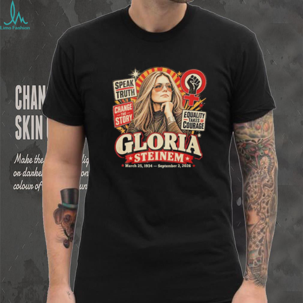 Gloria Steinem Speak Truth Change the Story Women’s Rights shirt