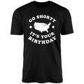 Go Shorty It's Your Birthday Uniex Shirt Hoodie, Sweatshirt | PureTeeCo.com