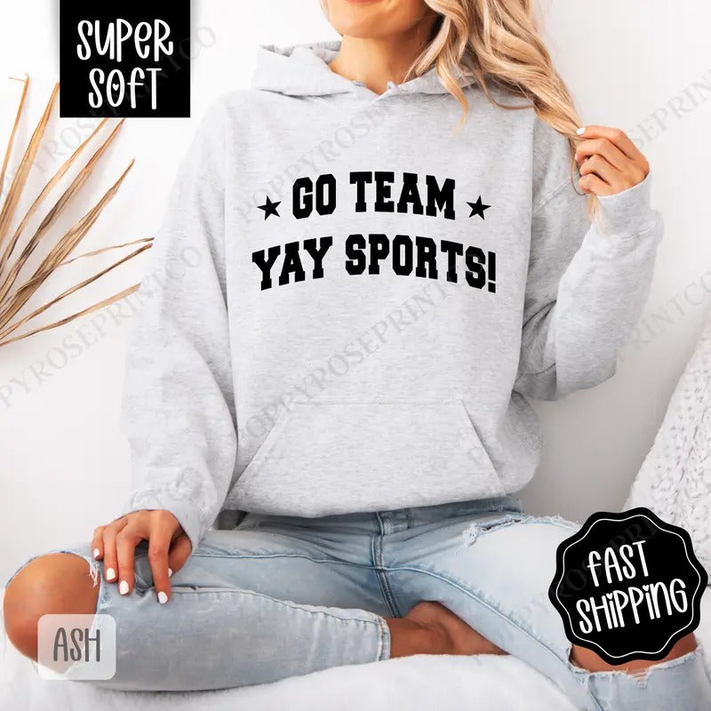 Go Team, Yay Sports  Hoodie, Football Women's Crewneck, Trendy Women's Hooded Sweater T-Shirts, Sweatshirt | PureTeeCo.com
