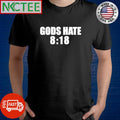 Gods hate 8 18 shirt