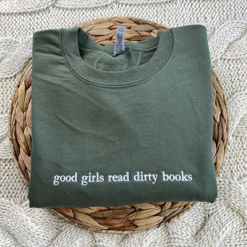 Good Girls Read Dirty Books Embroidered Sweatshirt - Bookish Sweatshirt - Minimalist Book Sweatshirt T-Shirts, Hoodie