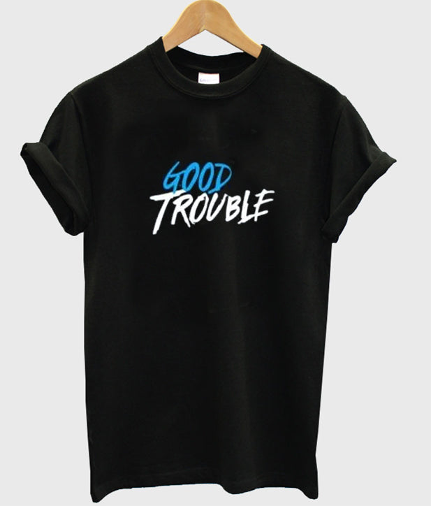 Good Trouble T-Shirt Hoodie, Sweatshirt | PureTeeCo.com
