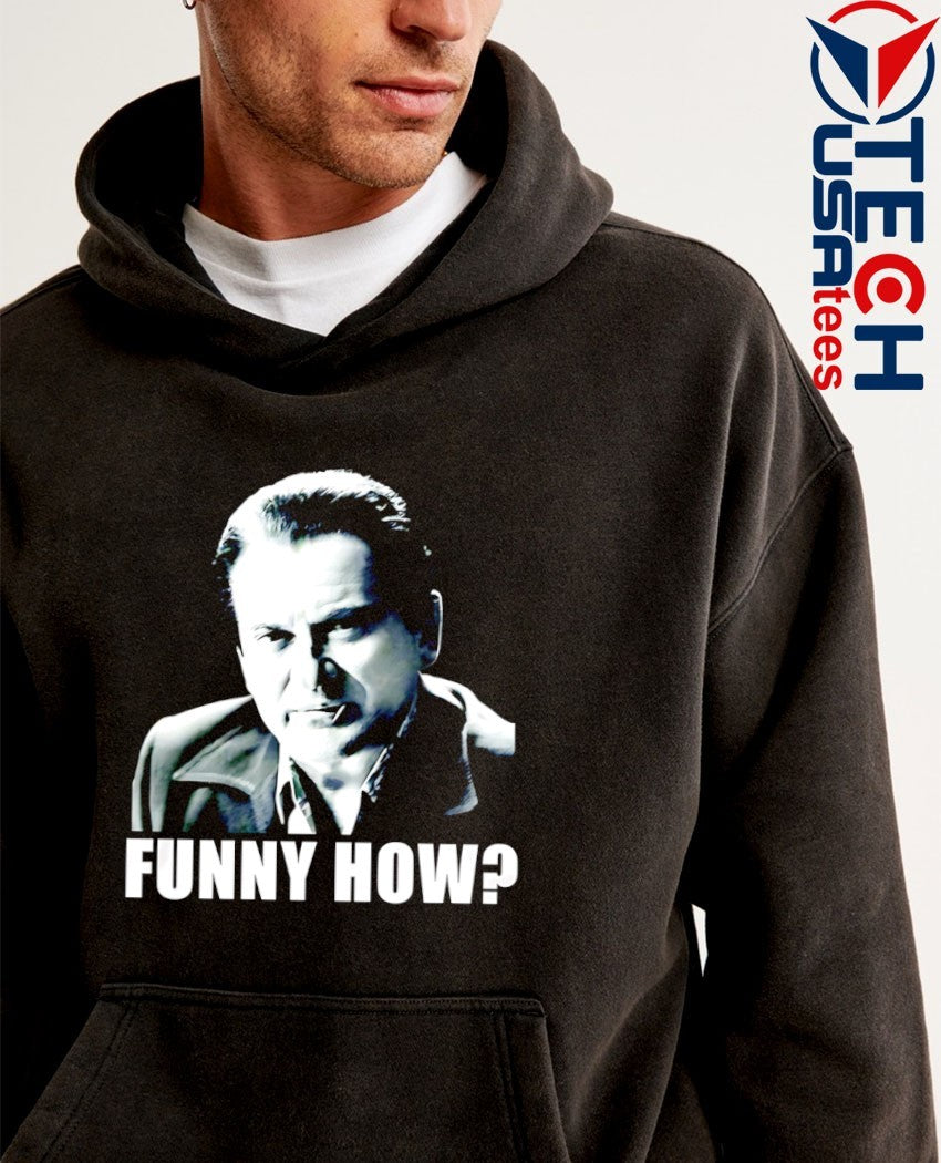 Goodfellas funny how shirt
