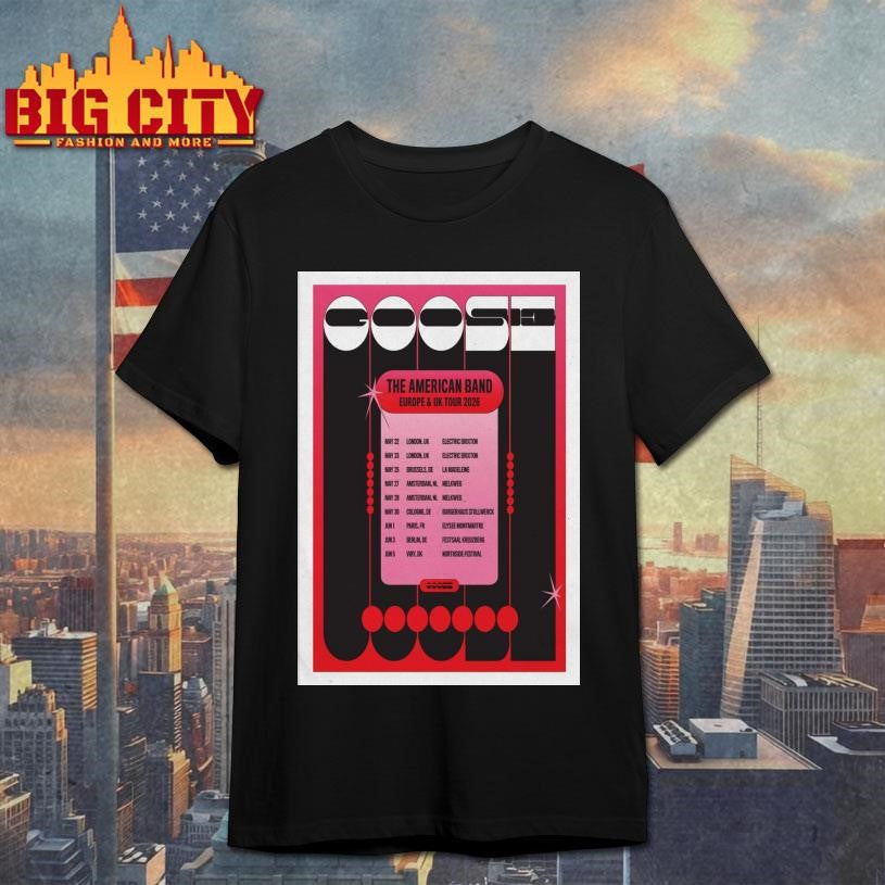 Goose The American Band EU And UK Tour 2026 Poster Shirt