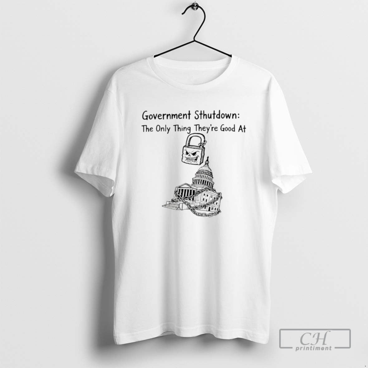 Government Shutdown The Only Thing There Good At T Shirts