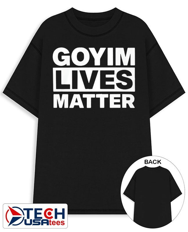 Goyim Lives Matter shirt