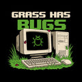Grass Has Bugs Computer Humor