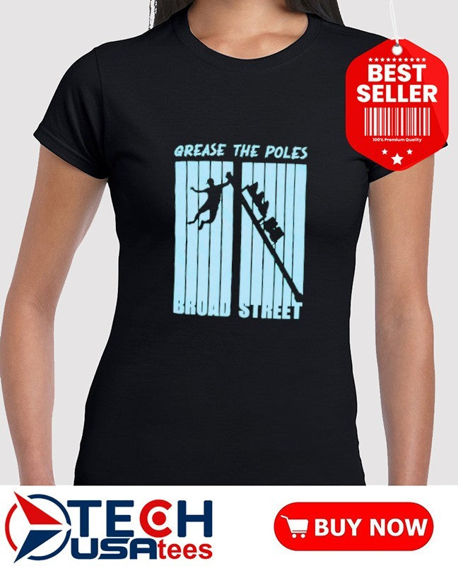 Grease The Poles Broad Street shirt