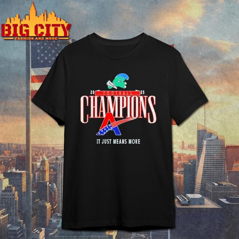Green Wave Football Champions It Just Means More 2025 Shirt