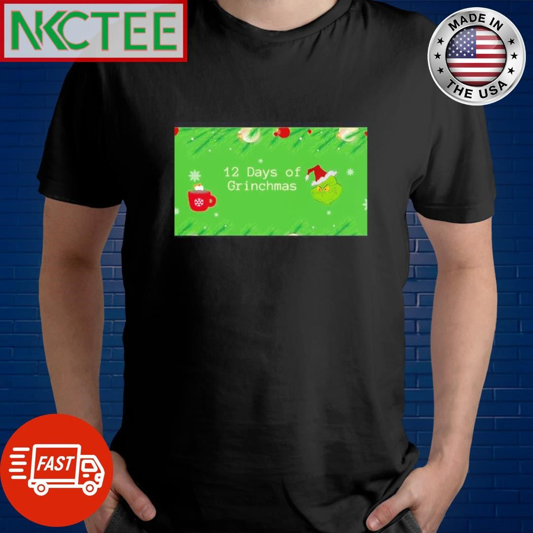 Grinch 12 Days Grinchmas Christmas shirt