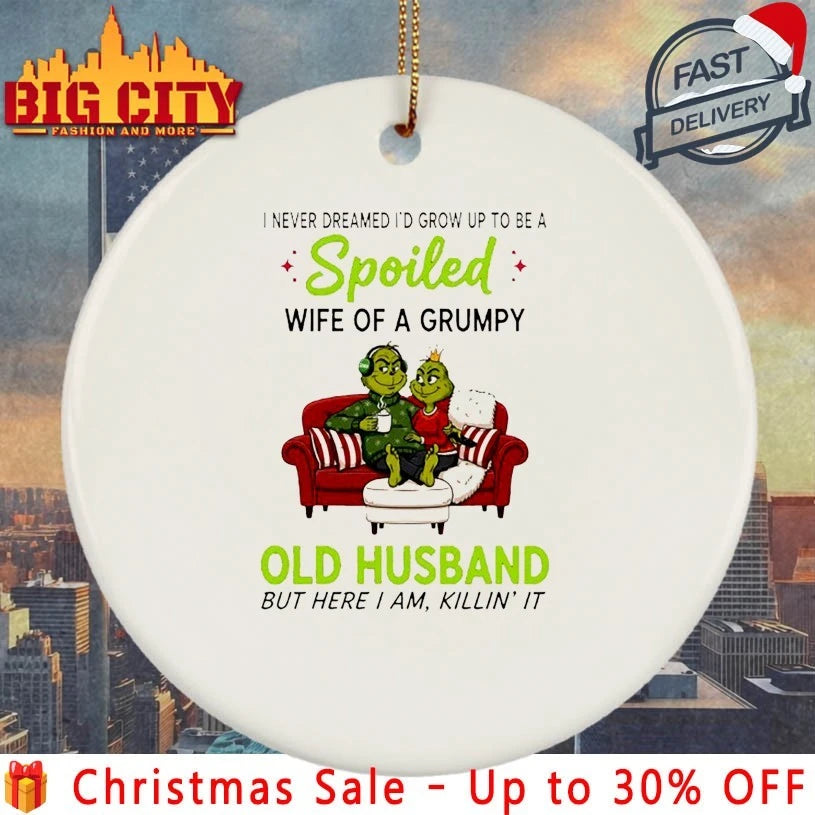 Grinch Christmas I Never Dreamed I’d Grow Up To Be A Spoiled Wife Of A Grumpy Old Husband shirt