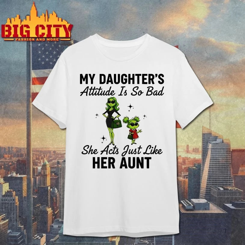 Grinch Christmas My Daughter’s Attitude Is So Bad She Act Just like Her Aunt shirt