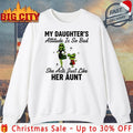 Grinch Christmas My Daughter’s Attitude Is So Bad She Act Just like Her Aunt shirt