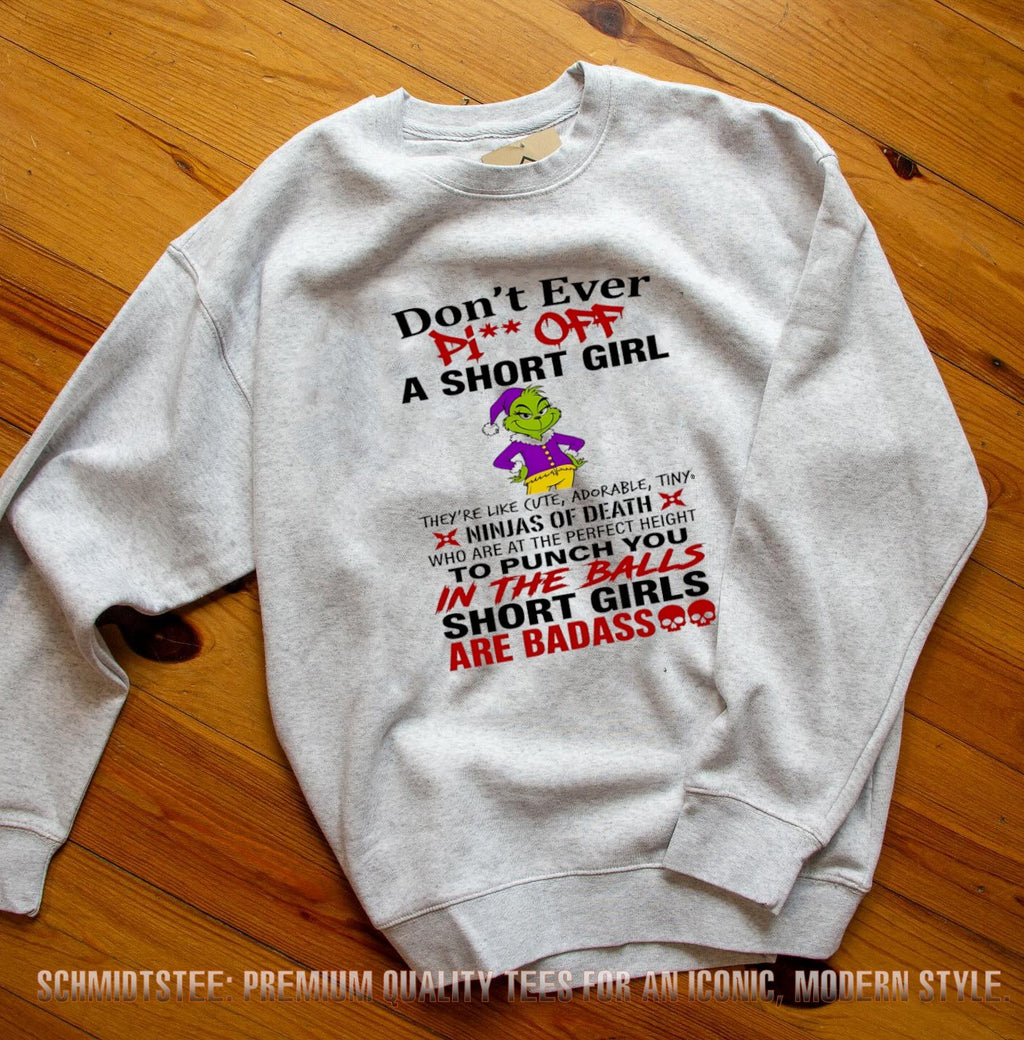 Grinch Don’t Ever Piss Off a Short Girl Badass Quote shirt