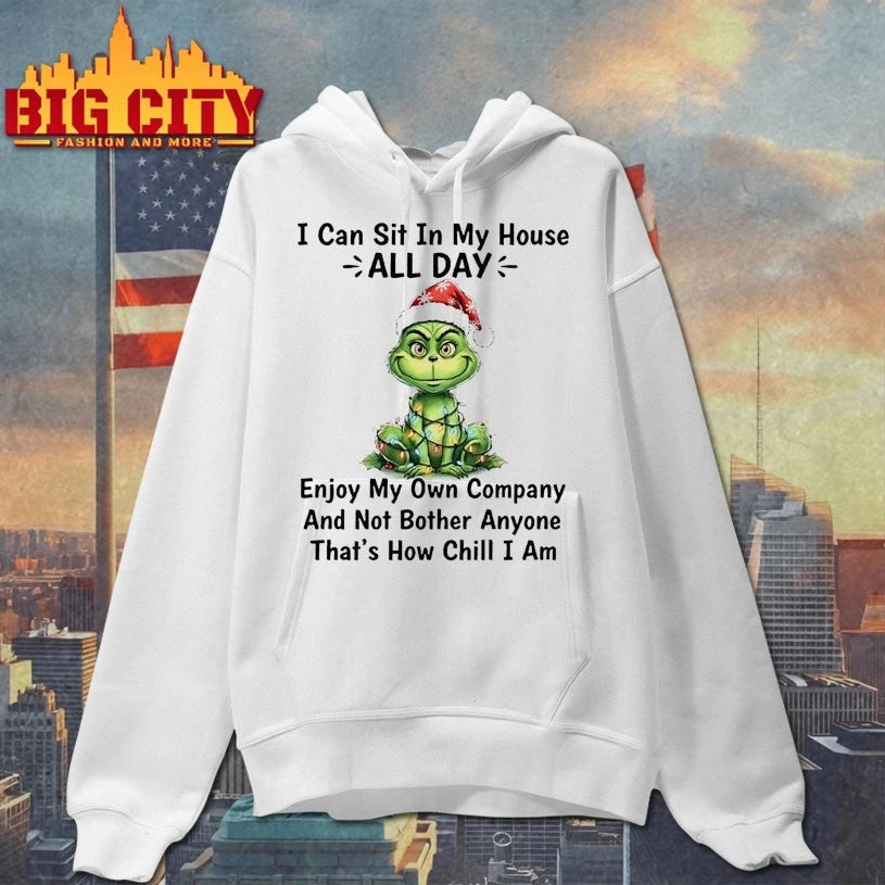 Grinch I Can Sit In My House All Day Enjoy My Own Company And Not Bother Anyone That’s How Chill I Am shirt