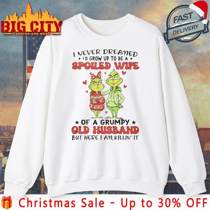 Grinch I Never Dreamed I’d Grow Up To Be A Spoiled Wife shirt