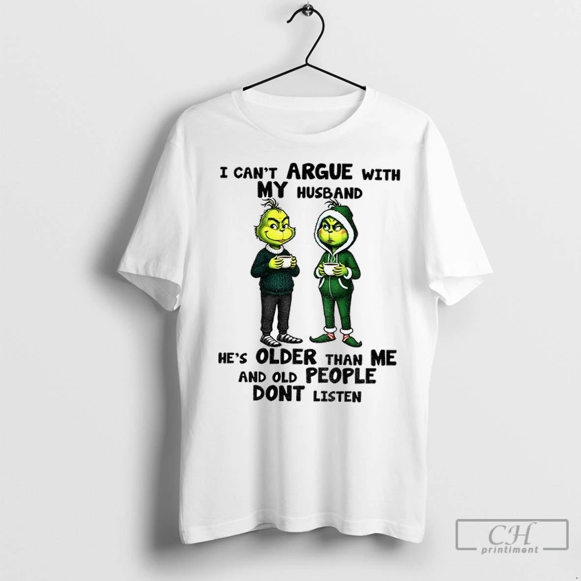 Grinch I Cant Argue With My Husband Hes Older Than Me And Old People Dont