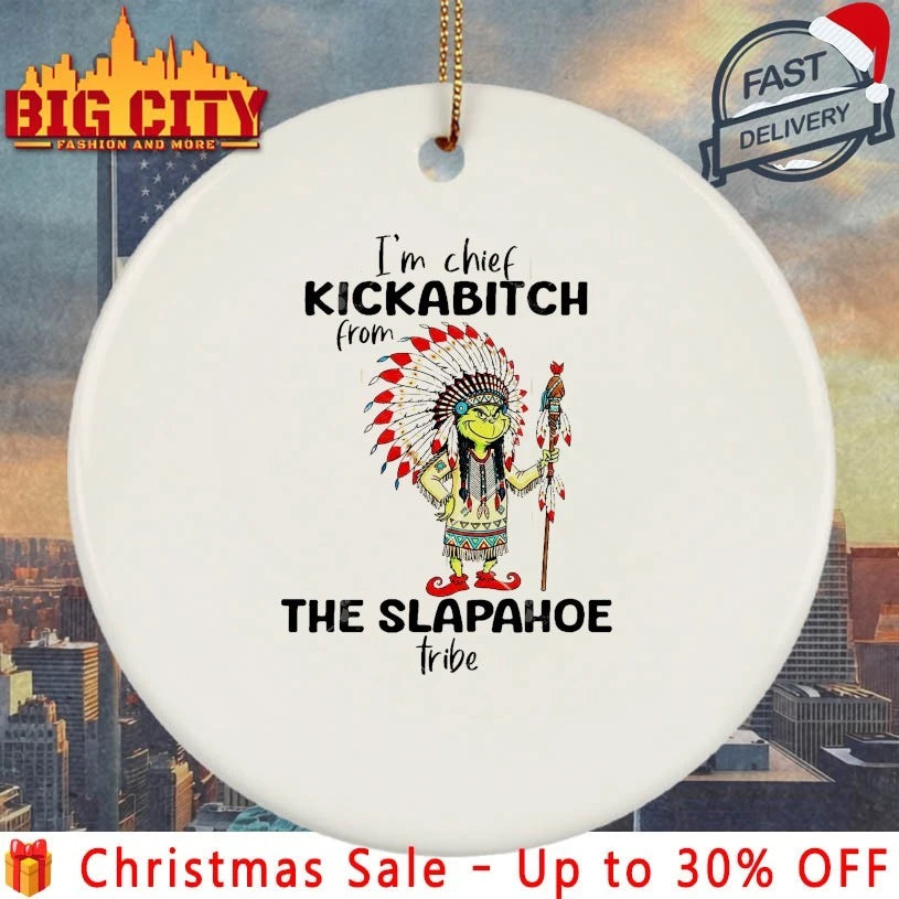Grinch I’m Chief Kickabitch From The Slapahoe Tribe Christmas shirt